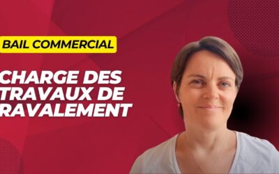 Bail commercial et ravalement : qui paie les travaux ?