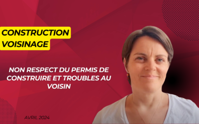 Non respect du permis de construire et troubles au voisin