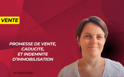 Promesse de vente, caducité et indemnité d’immobilisation