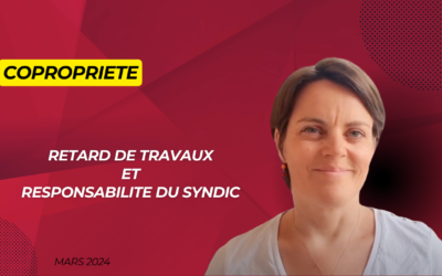 Retard de travaux et responsabilité du syndic