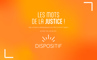 Les mots de la Justice : dispositif