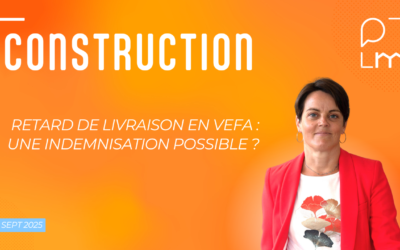 Retard de livraison en VEFA : une indemnisation possible?