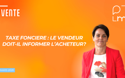 Taxe foncière : le vendeur doit-il informer l&rsquo;acheteur?