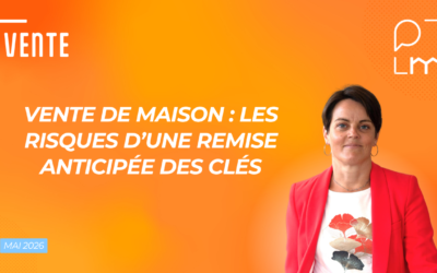 Vente de maison : risques de la remise anticipée des clés